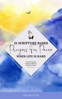 21  Scripture-Based  Prayers For Peace When  Life Is Hard