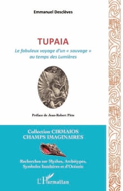 Tupaia - Le fabuleux voyage d'un "sauvage" au temps des Lumières