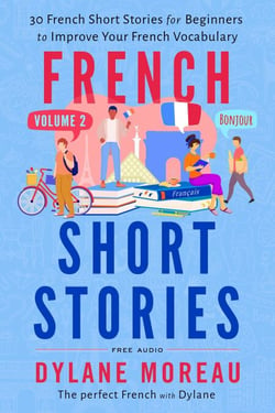 French Short Stories - Thirty French Short Stories for Beginners to Improve your French Vocabulary - Volume 2 - French Short Stories, #2