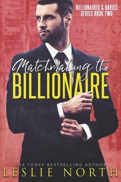 Matchmaking the Billionaire - Billionaires &amp; Babies, #2