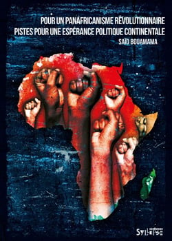 Pour un panafricanisme révolutionnaire - Pistes pour une espérance politique continentale