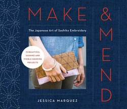 Make &amp; Mend - The Japanese Art of Sashiko Embroidery-15 Beautiful Visible Mending Projects