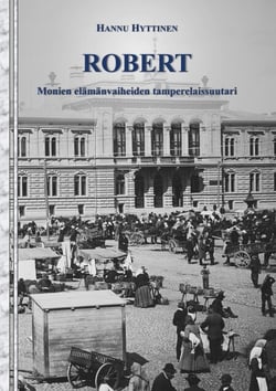 Robert - Monien elämänvaiheiden tamperelaissuutari