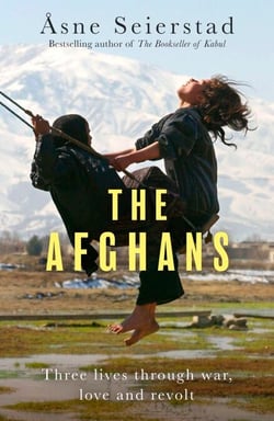 The Afghans - Three lives through war, love and revolt - from the bestselling author of The Bookseller of Kabul