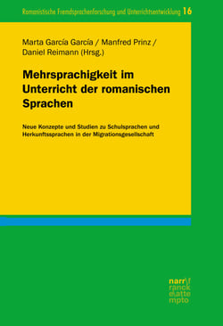 Mehrsprachigkeit im Unterricht der romanischen Sprachen - Neue Konzepte und Studien zu Schulsprachen und Herkunftssprachen in der Migrationsgesellschaft