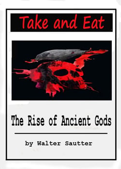 Take and Eat - The Rise of Ancient Gods