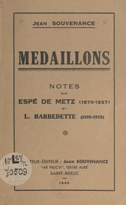 Médaillons - Notes sur Espé de Metz (1870-1937) et L. Barbedette (1890-1942)