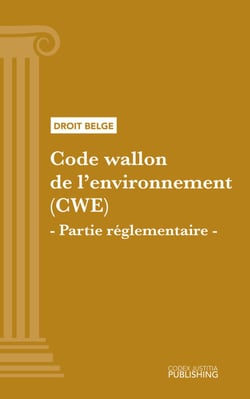 Code wallon de l'environnement (CWE) - Partie réglementaire - Code intégral