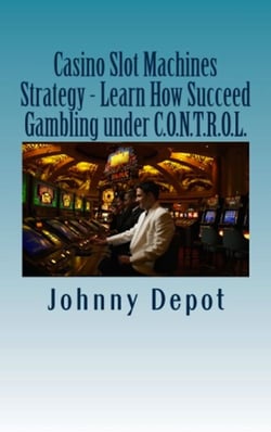 Casino Slot Machines Strategy - Learn How Succeed Gambling under C.O.N.T.R.O.L.