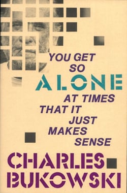 You Get So Alone at Times That It Just Makes Sense