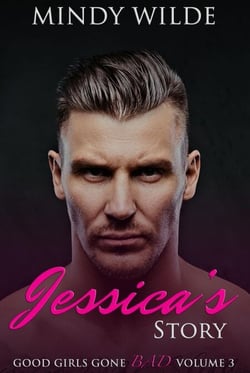 Jessica's Story (Good Girls Gone Bad Volume 3) - Good Girls Gone Bad, #3