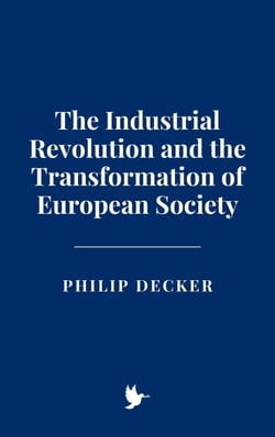 The Industrial Revolution and the Transformation of European Society