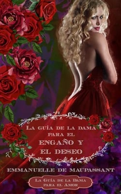 La Guía de la Dama Para el Engaño y el Deseo : un romance histórico - La Guía de la Dama para el Amor, #1