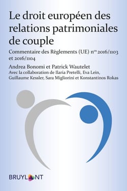 Le droit européen des relations patrimoniales de couple - Commentaire des Règlements (UE) 2016/1103 et 2016/1104