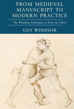From Medieval Manuscript to Modern Practice: The Wrestling Techniques of Fiore dei Liberi - From Medieval Manuscript to Modern Practice, #2