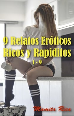 9 Relatos Eróticos Ricos y Rapiditos 1 - 9 - Rico y Rapidito, #10