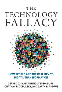 The Technology Fallacy - How People Are the Real Key to Digital Transformation