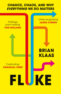 Fluke - Chance, Chaos, and Why Everything We Do Matters