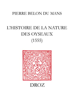 L'Histoire de la nature des oyseaux (1555) - Fac-similé de l’édition de 1555