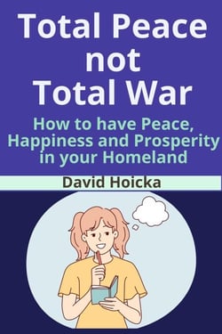 Total Peace not Total War: How to have Peace, Happiness Prosperity, not War and Death, in your Homeland - Mediation for Life and Peace, #4