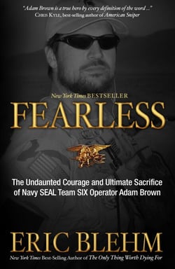Fearless - The Undaunted Courage and Ultimate Sacrifice of Navy SEAL Team SIX Operator Adam Brown