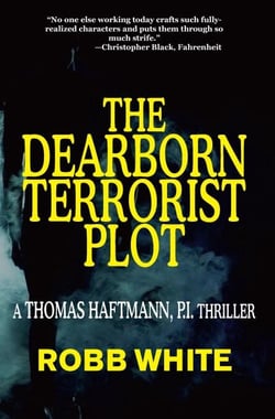 The Dearborn Terrorist Plot - A Thomas Haftmann, P.I. Thriller, #6
