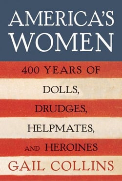 America's Women - 400 Years of Dolls, Drudges, Helpmates, and Heroines