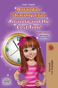 Amanda i stracony czas Amanda and the Lost Time - Polish English Bilingual Collection