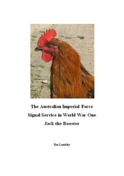 The Australian Imperial Force Signal Service in World War One : Jack the Rooster