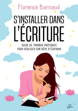 S'installer dans l'écriture - Guide de travaux pratiques pour réaliser son rêve d'écrivain (Développement personnel)