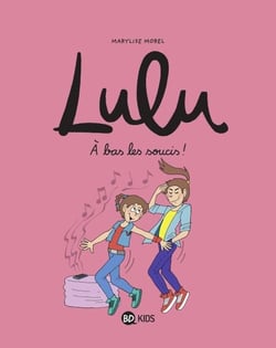 Lulu, Tome 09 - À bas les soucis !