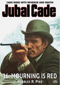 Mourning Is Red (A Jubal Cade Western #16) - Jubal Cade, #16