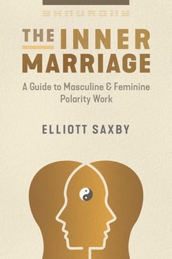 The Inner Marriage - A Guide to Masculine and Feminine Polarity Work