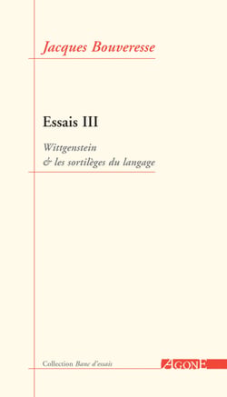 Essais III - Wittgenstein &amp; les sortilèges du langage