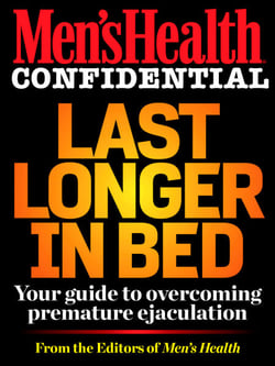 Men's Health Confidential: Last Longer in Bed - Your Guide to Overcoming Premature Ejaculation