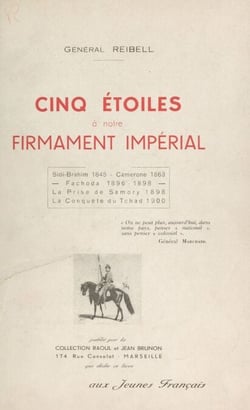 Cinq étoiles à notre firmament impérial - Sidi-Brahim 1845, Camerone 1863, Fachoda 1896-1898, la prise de Samory 1898, la conquête du Tchad 1900