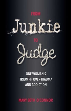 From Junkie to Judge - One Woman's Triumph Over Trauma and Addiction