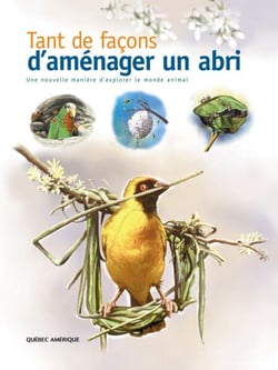 Tant de façons d'aménager un abri - Une nouvelle manière d'explorer le monde animal