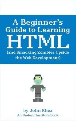 A Beginner’s Guide to Learning HTML (and Smacking Zombies Upside the Web Development) - Undead Institute, #1