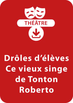 Drôles d'élèves - Ce vieux singe de Tonton Roberto (6 - 7 ans) - Un lot de 2 pièces de théâtre à télécharger