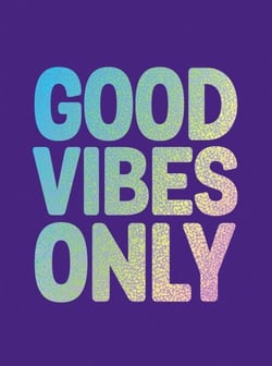 Good Vibes Only - Quotes and Affirmations to Supercharge Your Self-Confidence