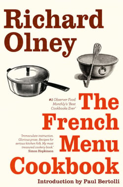 The French Menu Cookbook - The Food and Wine of France - Season by Delicious Season