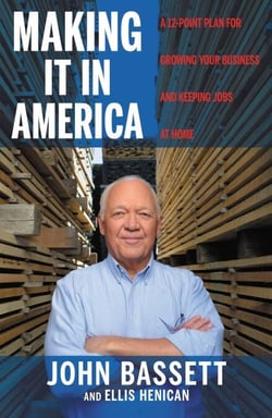 Making It in America - A 12-Point Plan for Growing Your Business and Keeping Jobs at Home