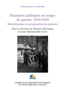 Finances publiques en temps de guerre, 1914-1918 - Déstabilisation et recomposition des pouvoirs