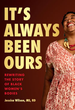 It’s Always Been Ours - Reclaiming the Story of Black Women’s Bodies