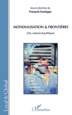Mondialisation &amp; Frontières - Arts, cultures &amp; politiques