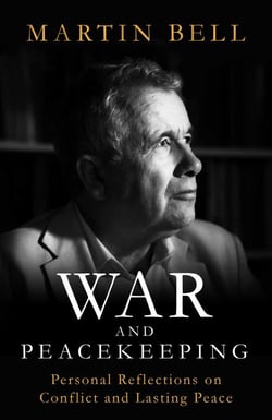 War and Peacekeeping - Personal Reflections on Conflict and Lasting Peace