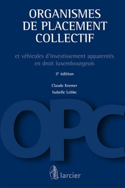 Organismes de placement collectif - et véhicules d'investissement apparentés en droit luxembourgeois