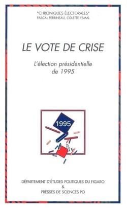 Le vote de crise - L'élection présidentielle de 1995