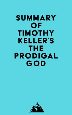 Summary of Timothy Keller's The Prodigal God